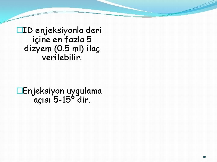 �ID enjeksiyonla deri içine en fazla 5 dizyem (0. 5 ml) ilaç verilebilir. �Enjeksiyon