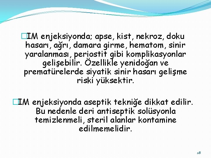 �IM enjeksiyonda; apse, kist, nekroz, doku hasarı, ağrı, damara girme, hematom, sinir yaralanması, periostit