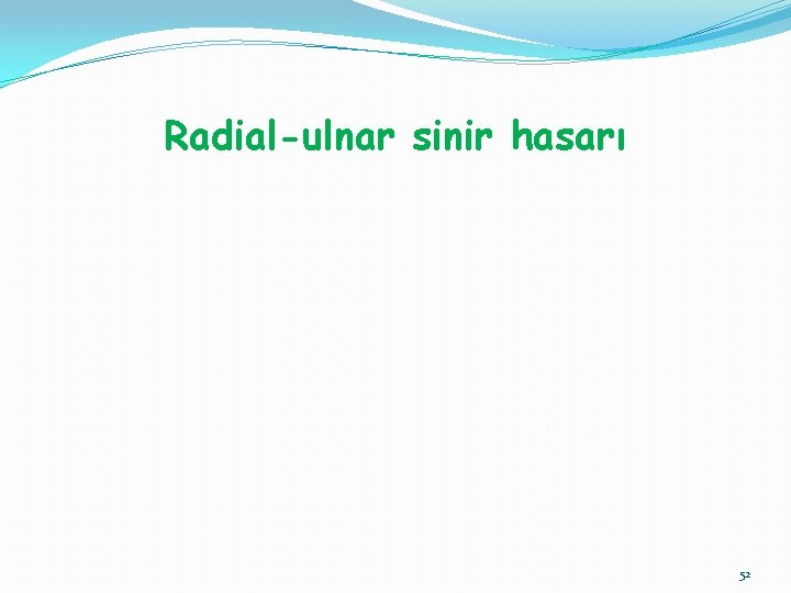 Radial-ulnar sinir hasarı 52 