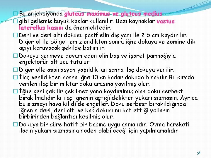 � Bu enjeksiyonda gluteus maximus ve gluteus medius � gibi gelişmiş büyük kaslar kullanılır.
