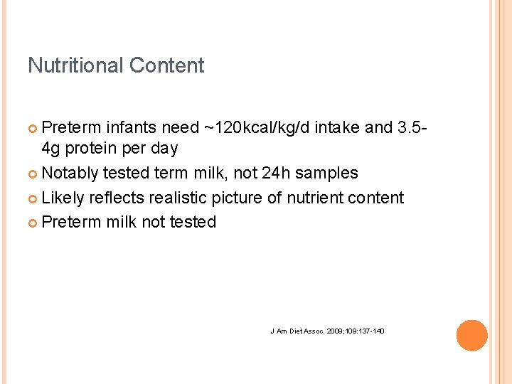 Nutritional Content ¢ Preterm infants need ~120 kcal/kg/d intake and 3. 54 g protein