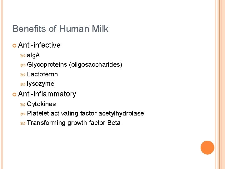 Benefits of Human Milk ¢ Anti-infective s. Ig. A Glycoproteins (oligosaccharides) Lactoferrin lysozyme ¢