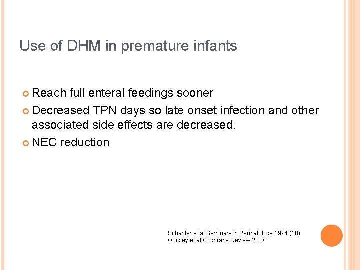 Use of DHM in premature infants ¢ Reach full enteral feedings sooner ¢ Decreased