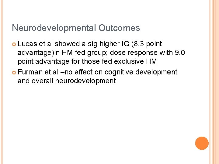 Neurodevelopmental Outcomes ¢ Lucas et al showed a sig higher IQ (8. 3 point