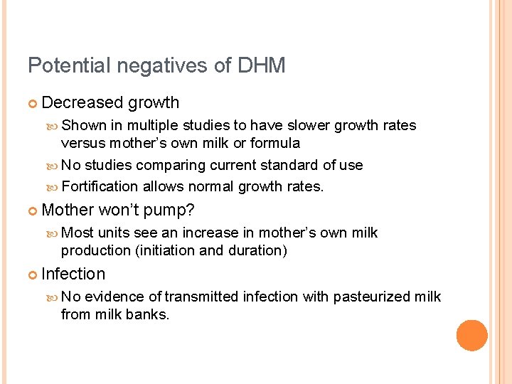 Potential negatives of DHM ¢ Decreased growth Shown in multiple studies to have slower