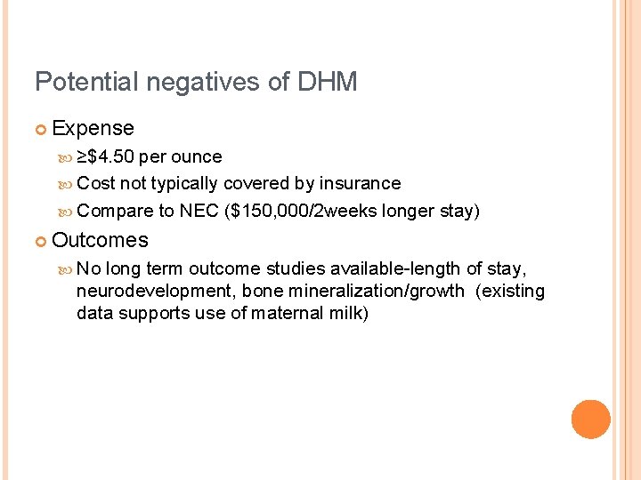 Potential negatives of DHM ¢ Expense ≥$4. 50 per ounce Cost not typically covered