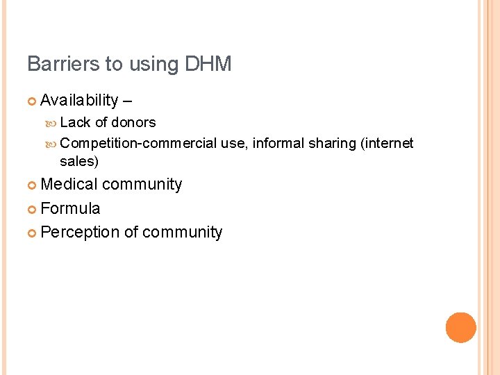 Barriers to using DHM ¢ Availability – Lack of donors Competition-commercial use, informal sharing