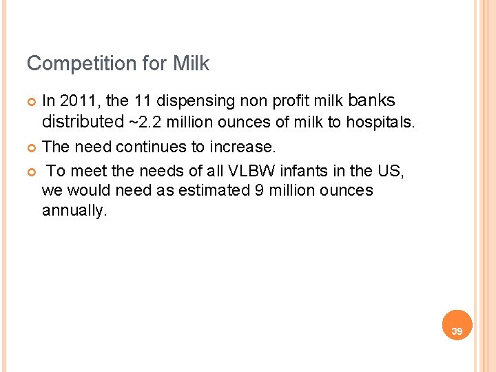 Competition for Milk In 2011, the 11 dispensing non profit milk banks distributed ~2.