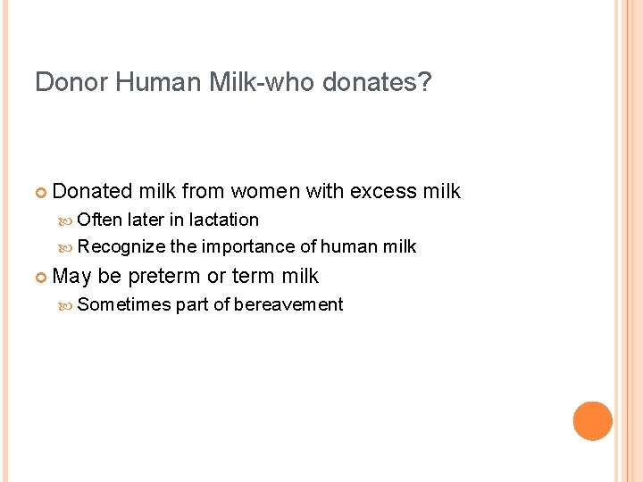 Donor Human Milk-who donates? ¢ Donated milk from women with excess milk Often later