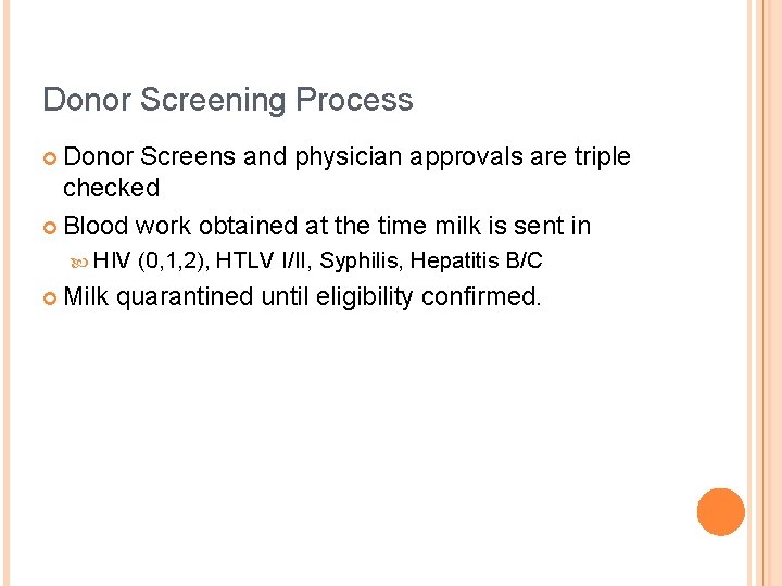 Donor Screening Process ¢ Donor Screens and physician approvals are triple checked ¢ Blood