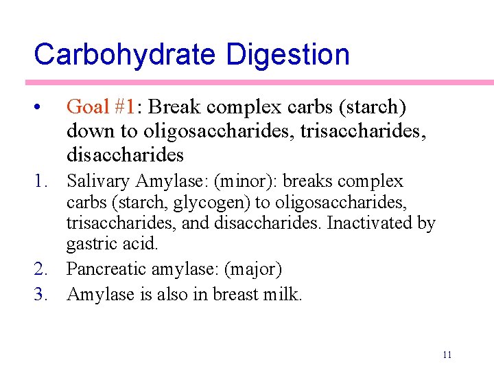 Carbohydrate Digestion • Goal #1: Break complex carbs (starch) down to oligosaccharides, trisaccharides, disaccharides