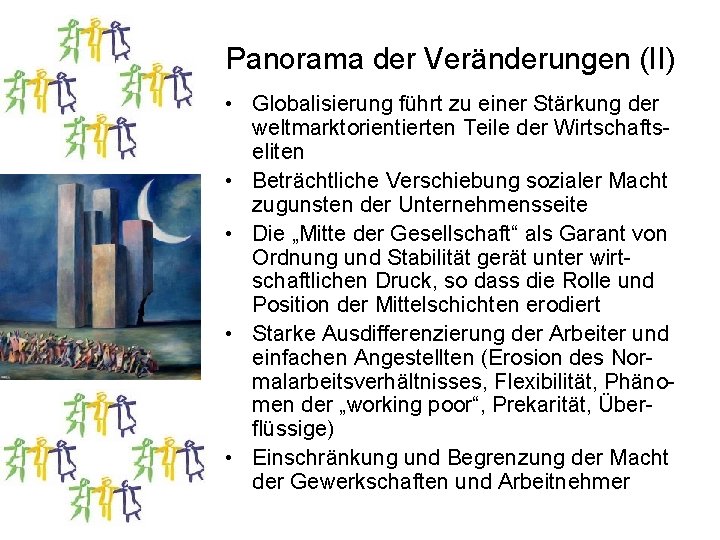 Panorama der Veränderungen (II) • Globalisierung führt zu einer Stärkung der weltmarktorientierten Teile der