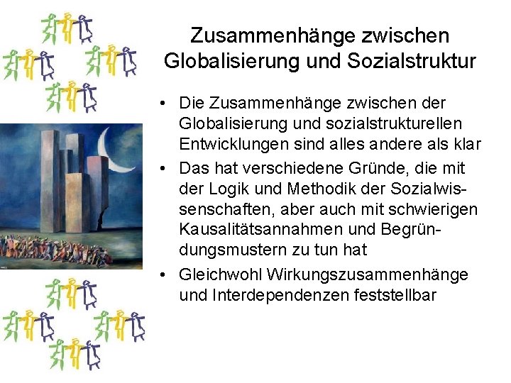 Zusammenhänge zwischen Globalisierung und Sozialstruktur • Die Zusammenhänge zwischen der Globalisierung und sozialstrukturellen Entwicklungen