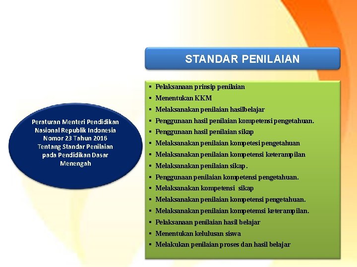 STANDAR PENILAIAN § Pelaksanaan prinsip penilaian § Menentukan KKM § Melaksanakan penilaian hasilbelajar Peraturan