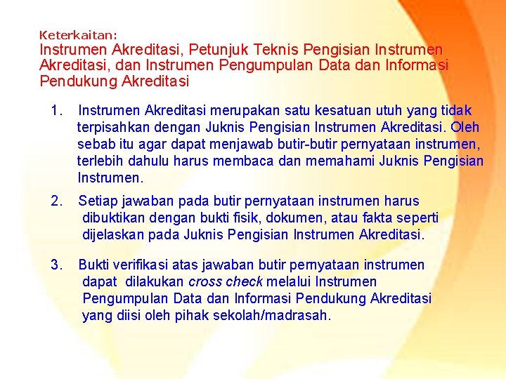 Keterkaitan: Instrumen Akreditasi, Petunjuk Teknis Pengisian Instrumen Akreditasi, dan Instrumen Pengumpulan Data dan Informasi