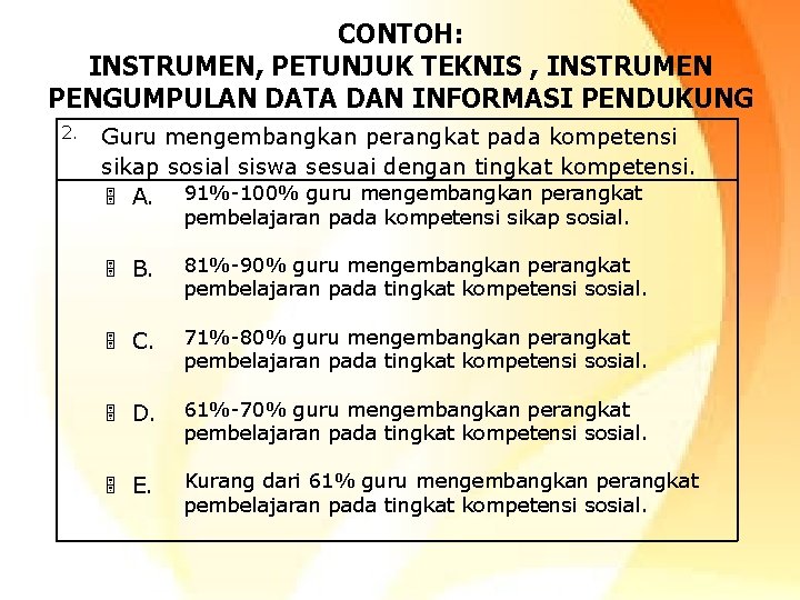 CONTOH: INSTRUMEN, PETUNJUK TEKNIS , INSTRUMEN PENGUMPULAN DATA DAN INFORMASI PENDUKUNG 2. Guru mengembangkan