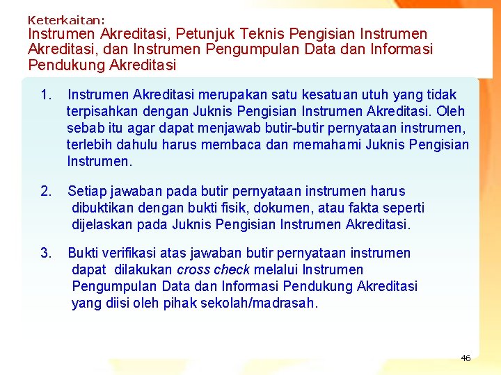 Keterkaitan: Instrumen Akreditasi, Petunjuk Teknis Pengisian Instrumen Akreditasi, dan Instrumen Pengumpulan Data dan Informasi