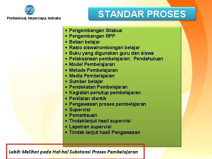 STANDAR PROSES Profesional, terpercaya, terbuka § § § § § Pengembangan Silabus Pengembangan RPP