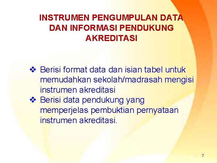 INSTRUMEN PENGUMPULAN DATA PENDUKUNG DAN INFORMASI AKREDITASI v Berisi format data dan isian tabel