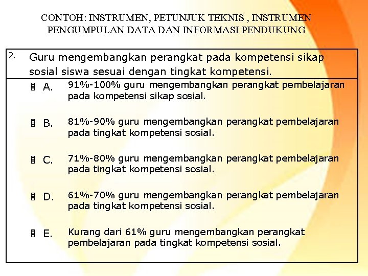 CONTOH: INSTRUMEN, PETUNJUK TEKNIS , INSTRUMEN PENGUMPULAN DATA DAN INFORMASI PENDUKUNG 2. Guru mengembangkan