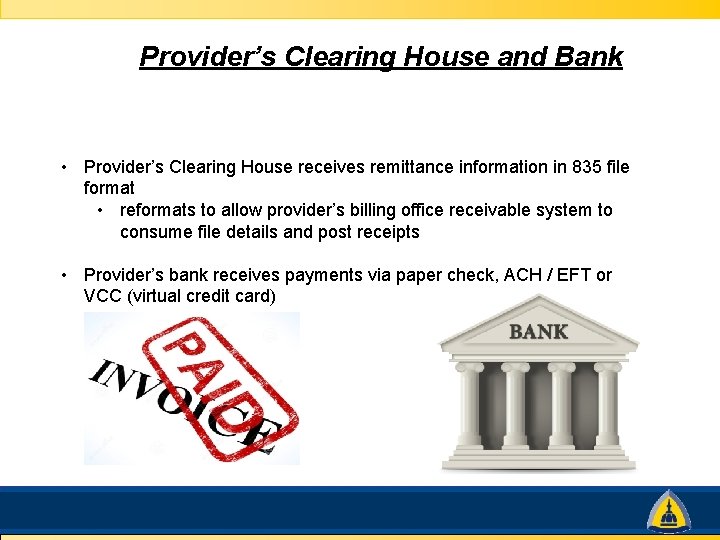 Provider’s Clearing House and Bank • Provider’s Clearing House receives remittance information in 835