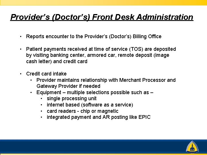 Provider’s (Doctor’s) Front Desk Administration • Reports encounter to the Provider’s (Doctor’s) Billing Office