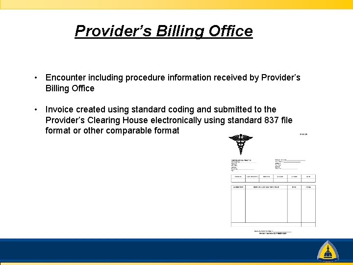 Provider’s Billing Office • Encounter including procedure information received by Provider’s Billing Office •