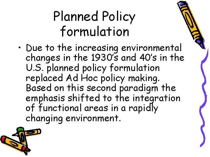 Planned Policy formulation • Due to the increasing environmental changes in the 1930’s and