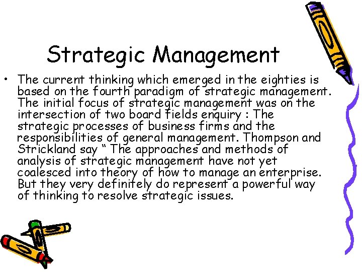 Strategic Management • The current thinking which emerged in the eighties is based on
