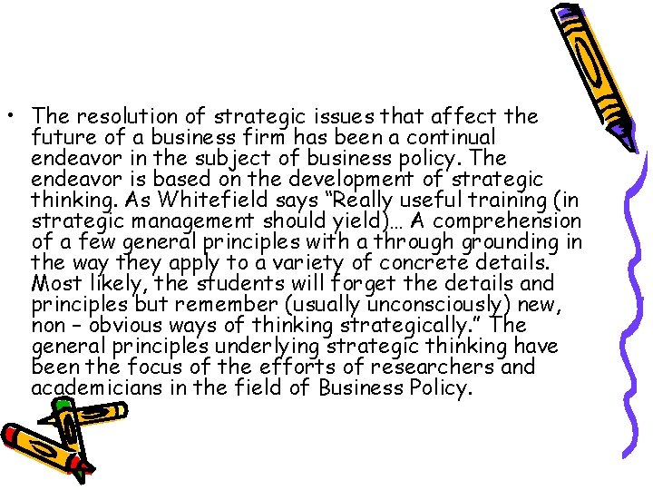  • The resolution of strategic issues that affect the future of a business