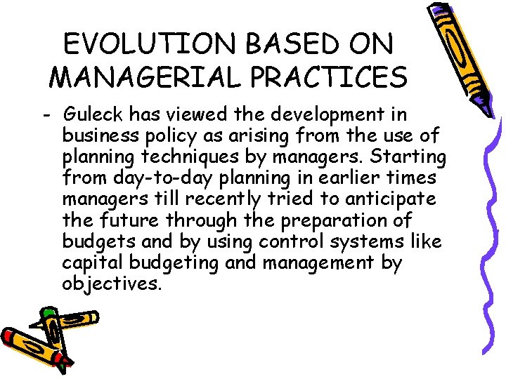 EVOLUTION BASED ON MANAGERIAL PRACTICES - Guleck has viewed the development in business policy