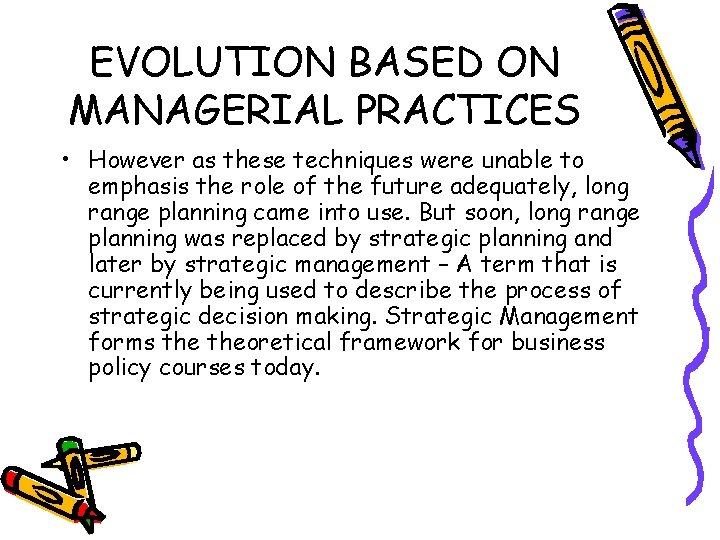 EVOLUTION BASED ON MANAGERIAL PRACTICES • However as these techniques were unable to emphasis