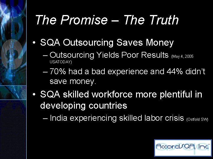 The Promise – The Truth • SQA Outsourcing Saves Money – Outsourcing Yields Poor