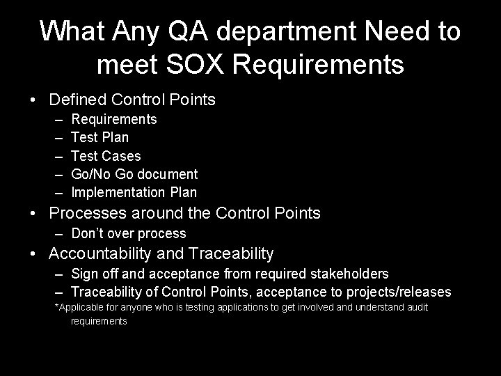 What Any QA department Need to meet SOX Requirements • Defined Control Points –