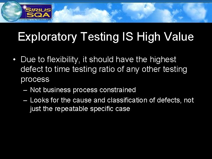 Exploratory Testing IS High Value • Due to flexibility, it should have the highest