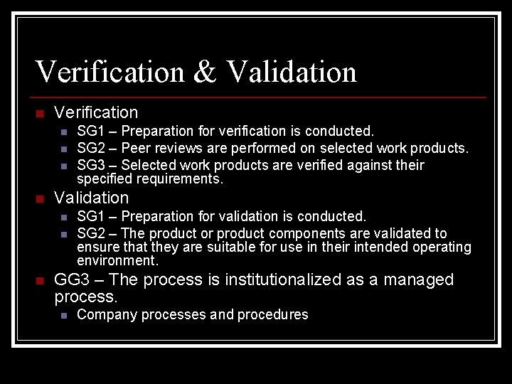 Verification & Validation n Verification n n Validation n SG 1 – Preparation for