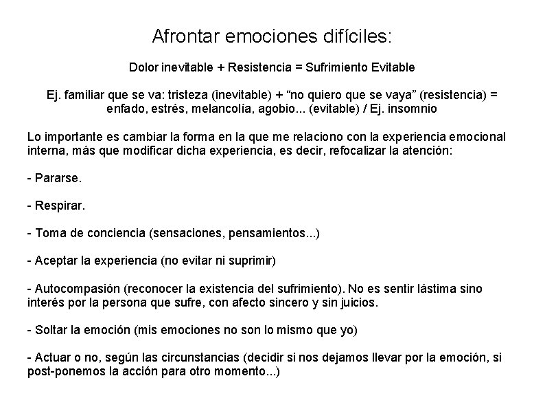 Afrontar emociones difíciles: Dolor inevitable + Resistencia = Sufrimiento Evitable Ej. familiar que se