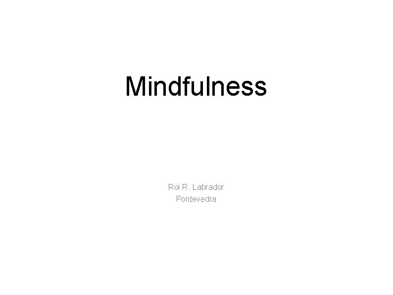 Mindfulness Roi R. Labrador Pontevedra 