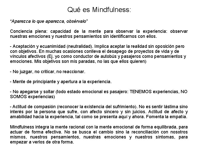 Qué es Mindfulness: “Aparezca lo que aparezca, obsérvalo” Conciencia plena: capacidad de la mente