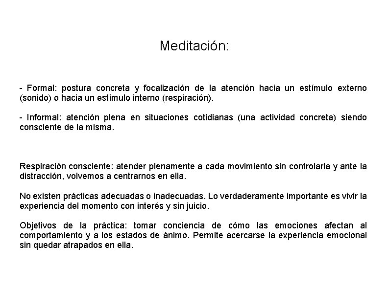 Meditación: - Formal: postura concreta y focalización de la atención hacia un estímulo externo