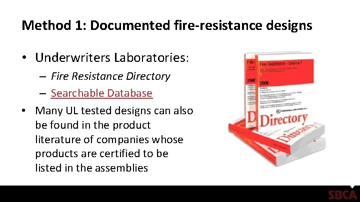 Method 1: Documented fire-resistance designs • Underwriters Laboratories: – Fire Resistance Directory – Searchable