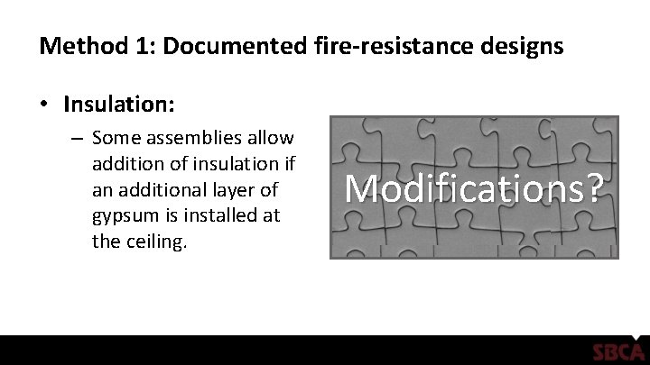 Method 1: Documented fire-resistance designs • Insulation: – Some assemblies allow addition of insulation