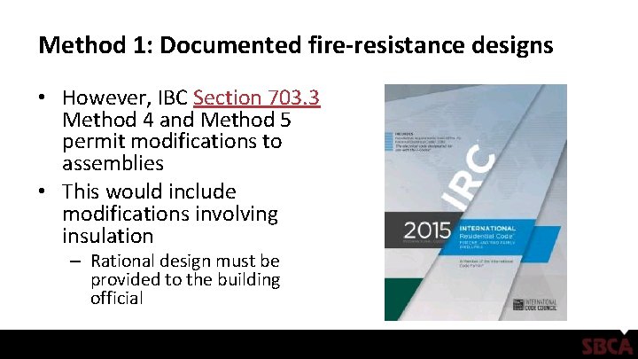 Method 1: Documented fire-resistance designs • However, IBC Section 703. 3 Method 4 and