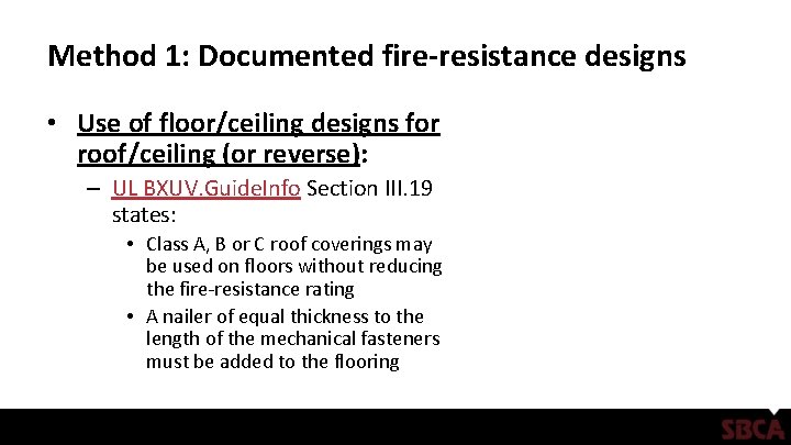 Method 1: Documented fire-resistance designs • Use of floor/ceiling designs for roof/ceiling (or reverse):