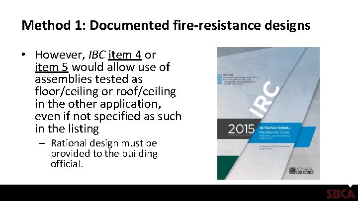 Method 1: Documented fire-resistance designs • However, IBC item 4 or item 5 would