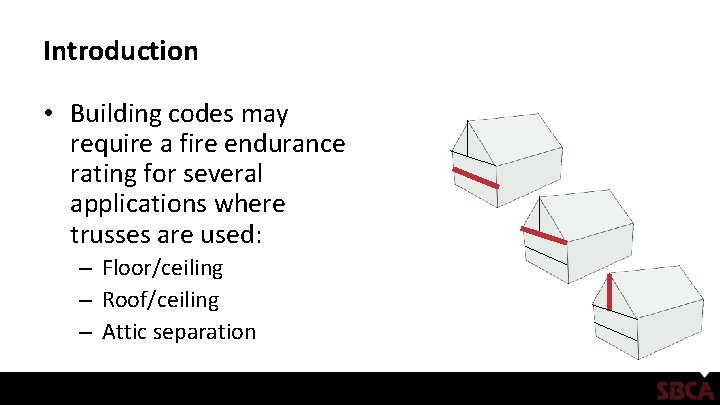 Introduction • Building codes may require a fire endurance rating for several applications where