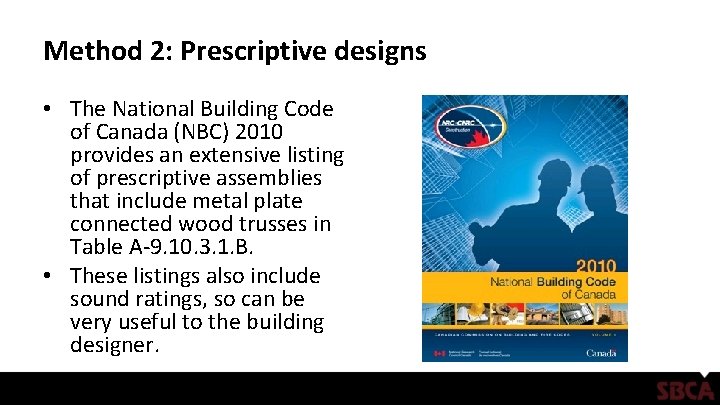 Method 2: Prescriptive designs • The National Building Code of Canada (NBC) 2010 provides