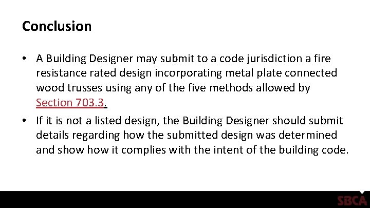 Conclusion • A Building Designer may submit to a code jurisdiction a fire resistance