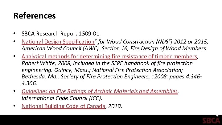 References • SBCA Research Report 1509 -01 • National Design Specification® for Wood Construction