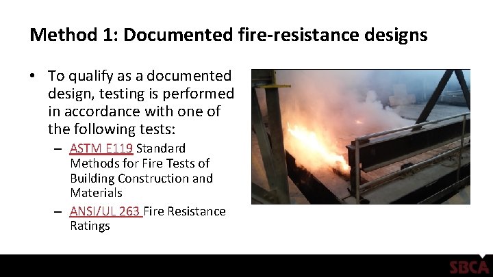 Method 1: Documented fire-resistance designs • To qualify as a documented design, testing is